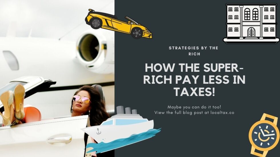 How the rich pay less taxes and you can do too Local Tax